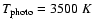$T_{\rm photo} = 3500~K$