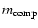 $m_{\rm comp}$