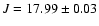 $J = 17.99 \pm0.03$