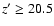 $z' \ge 20.5$