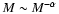 $M \sim
M^{-\alpha}$