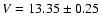 $V=13.35\pm 0.25$