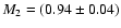 $M_2=(0.94\pm 0.04)$