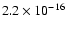 $2.2\times 10^{-16}$