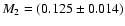 $M_2=(0.125\pm0.014)$