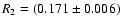 $R_2=(0.171\pm0.006)$