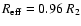 $R_{\rm eff}=0.96~R_2$