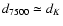 $d_{7500}\simeq d_{K}$