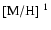 $[\rm M/H]~^1$