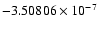 $-3.50806\times 10^{-7}$
