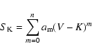\begin{displaymath}S_{\rm K} = \sum_{{m}=0}^{n} a_{\rm m}(V-K)^{m}\\
\end{displaymath}
