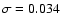 $\sigma=0.034$