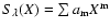 $S_\lambda (X) = \sum
a_{\rm m}X^{\rm m}$