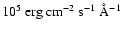 $10^5~{\rm erg~cm}^{-2}~{\rm
s}^{-1}~\AA^{-1}$