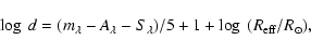 \begin{displaymath}\log ~d = (m_{\lambda} - A_{\lambda}- S_{\lambda})/5 + 1 +
\log~ (R_{\rm eff}/R_{\odot}),
\end{displaymath}