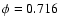 $\phi=0.716$