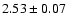 $2.53\pm0.07$