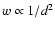 $w \propto 1/d^2$