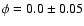 $\phi=0.0\pm 0.05$