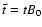 $\bar{t}=tB_0$