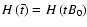 $H\left(\bar{t}\right)=H\left(tB_0\right)$