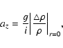 \begin{displaymath}a_z=\frac{g}{i}{\left\vert\frac{\triangle\rho}{\rho}\right\vert}_{r=0},
\end{displaymath}