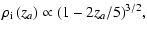 $\displaystyle \rho_{\rm i}\left(z_a\right)\propto{\left(1-2z_a/5\right)}^{3/2},$