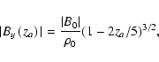 \begin{displaymath}\vert B_y\left(z_a\right)\vert=\frac{\vert B_0\vert}{\rho_{0}}{\left(1-2z_a/5\right)}^{3/2},
\end{displaymath}