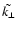 $\tilde{k_{\bot}}$