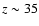 $z\sim35$