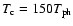 $T_{\rm c}=150T_{\rm ph}$