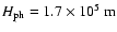 $H_{\rm ph}=1.7\times10^{5}\ {\rm m}$
