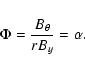 \begin{displaymath}\Phi=\frac{B_{\theta}}{rB_y}=\alpha.
\end{displaymath}