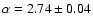 $\alpha = 2.74 \pm 0.04$