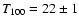 $T_{100} =
22 \pm 1$