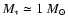 $M_* \simeq 1 {~M}_{\odot}$