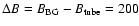 $\Delta B = B_{\rm BG}-B_{\rm tube} = 200$