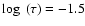 $\log~(\tau) = -1.5$