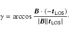 \begin{displaymath}%
\gamma = \arccos{\frac{\vec{B} \cdot
(-\vec{t}_{\rm LOS})}{\vert\vec{B} \vert \vert\vec{t}_{\rm LOS} \vert}}\cdot
\end{displaymath}