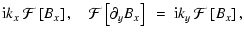 $\displaystyle {\rm i}k_x ~{\cal F} \left[ B_x \right] , \quad
{\cal F} \left[ \partial_y B_x \right] ~=~ {\rm i}k_y ~{\cal F} \left[ B_x \right],$