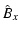$\displaystyle \hat{B}_x$