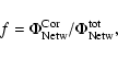 \begin{displaymath}
f=\Phi^{\rm Cor}_{\rm Netw} / \Phi^{\rm tot}_{\rm Netw},
\end{displaymath}