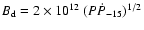 $B_{\rm d} = 2\times 10^{12}~(P \dot{P}_{-15})^{1/2}$