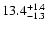 $\rm 13.4_{-1.3}^{+1.4}$
