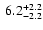 $\rm ~6.2^{+2.2}_{-2.2}$