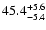 $\rm 45.4^{+5.6}_{-5.4}$