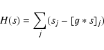 \begin{displaymath}H(s) = \sum_{j} (s_j - [g \ast s]_j)
\end{displaymath}