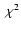 $\;\chi^2$