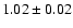 $1.02\pm 0.02$
