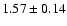 $1.57\pm 0.14$